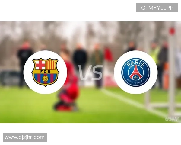 巴萨与巴黎对决球员评分分析谁的表现更胜一筹 巴萨与巴黎对决球员评分分析谁的表现更胜一筹